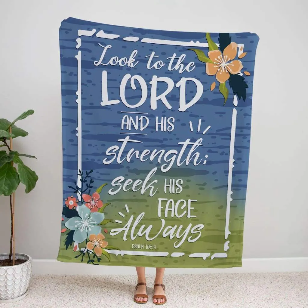 Psalm 1054 Look To The Lord And His Strength Seek His Face Always Fleece Blanket - Christian Blanket - Bible Verse Blanket